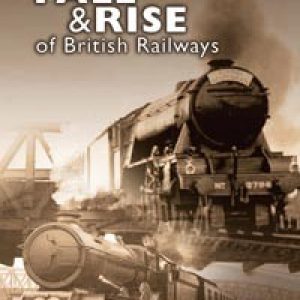 The Fall and Rise of Britain’s Railway 3 Box Set DVD